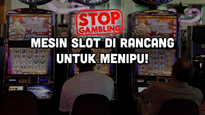 mesin slot dirancang menipu